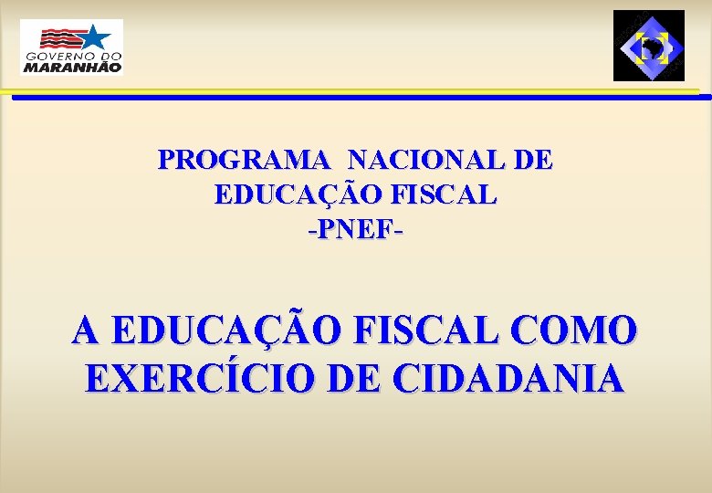 PROGRAMA NACIONAL DE EDUCAÇÃO FISCAL -PNEF- A EDUCAÇÃO FISCAL COMO EXERCÍCIO DE CIDADANIA 