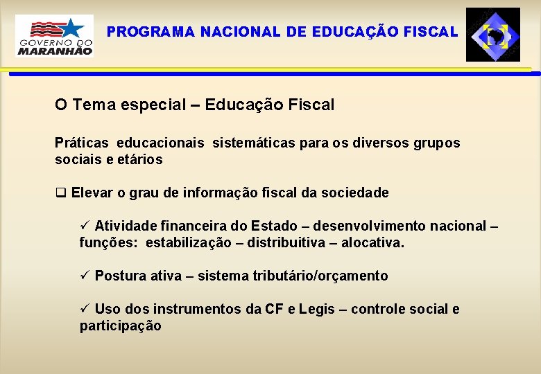 PROGRAMA NACIONAL DE EDUCAÇÃO FISCAL O Tema especial – Educação Fiscal Práticas educacionais sistemáticas