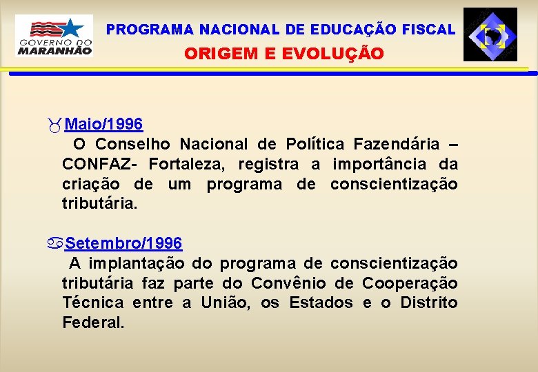 PROGRAMA NACIONAL DE EDUCAÇÃO FISCAL ORIGEM E EVOLUÇÃO _Maio/1996 O Conselho Nacional de Política