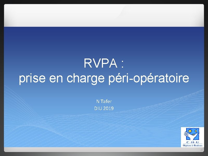 RVPA : prise en charge péri-opératoire N Tafer DIU 2019 