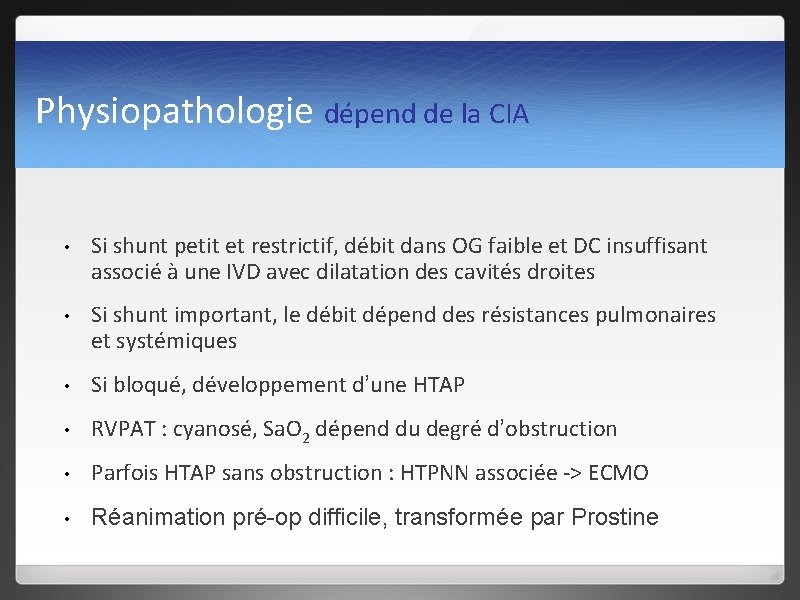 Physiopathologie dépend de la CIA • Si shunt petit et restrictif, débit dans OG