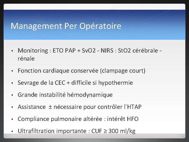 Management Per Opératoire • Monitoring : ETO PAP + Sv. O 2 - NIRS