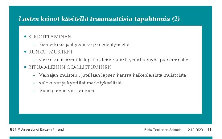 Lasten keinot käsitellä traumaattisia tapahtumia (2) • KIRJOITTAMINEN – Esimerkiksi jäähyväiskirje menehtyneelle • RUNOT, Lasten keinot käsitellä traumaattisia tapahtumia (2) • KIRJOITTAMINEN – Esimerkiksi jäähyväiskirje menehtyneelle • RUNOT,