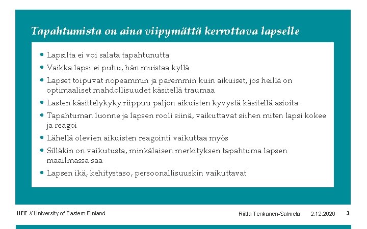 Tapahtumista on aina viipymättä kerrottava lapselle • Lapsilta ei voi salata tapahtunutta • Vaikka Tapahtumista on aina viipymättä kerrottava lapselle • Lapsilta ei voi salata tapahtunutta • Vaikka