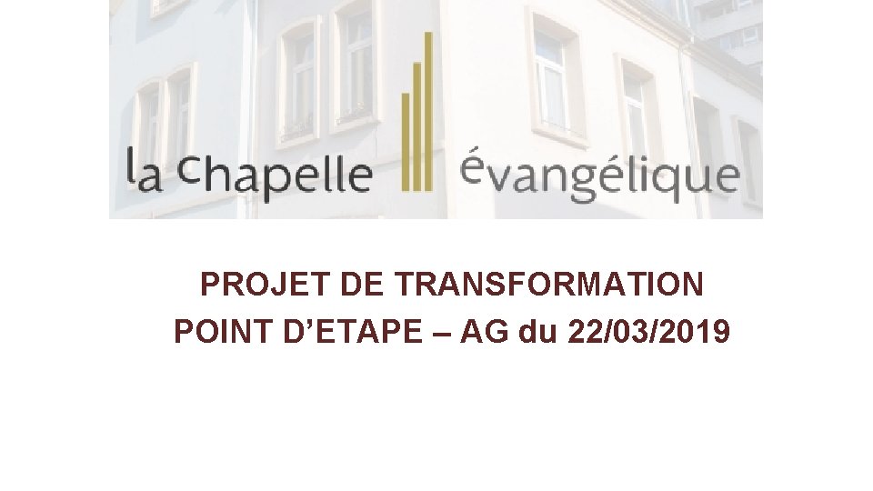 ANNONCES PROJET DE TRANSFORMATION POINT D’ETAPE – AG du 22/03/2019 