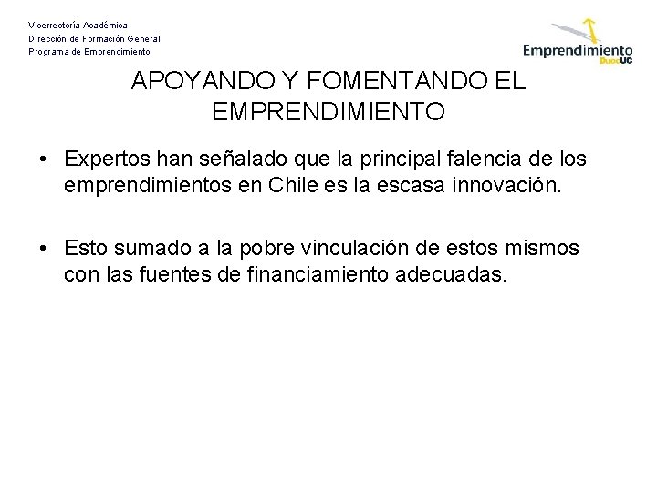 Vicerrectoría Académica Dirección de Formación General Programa de Emprendimiento APOYANDO Y FOMENTANDO EL EMPRENDIMIENTO