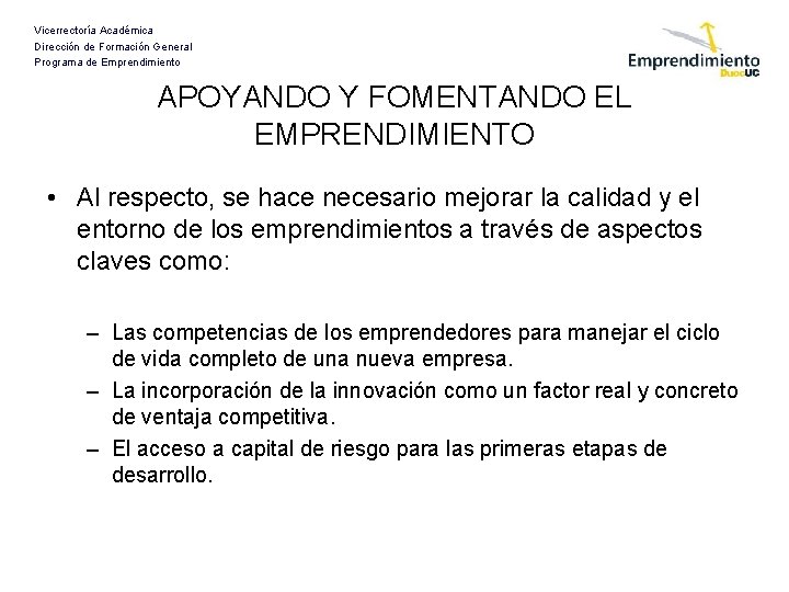 Vicerrectoría Académica Dirección de Formación General Programa de Emprendimiento APOYANDO Y FOMENTANDO EL EMPRENDIMIENTO