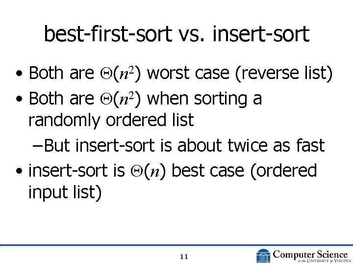 best-first-sort vs. insert-sort • Both are (n 2) worst case (reverse list) • Both