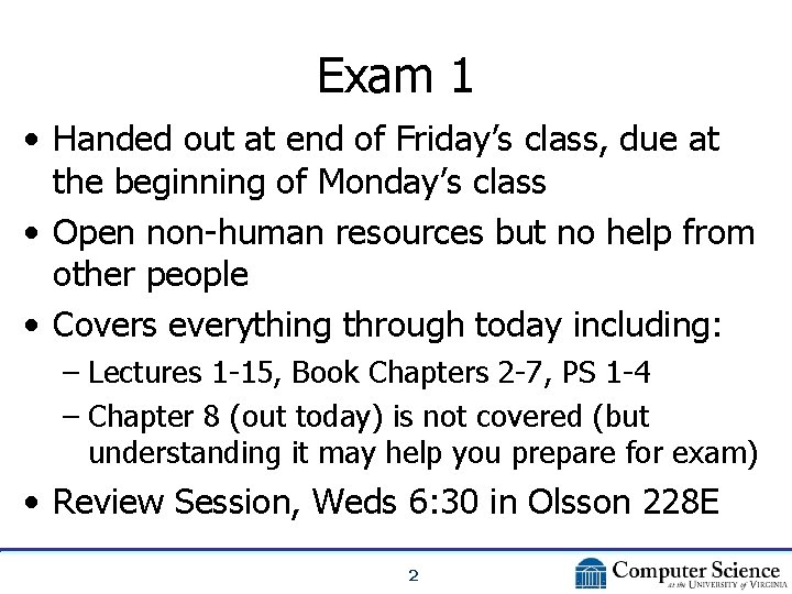 Exam 1 • Handed out at end of Friday’s class, due at the beginning