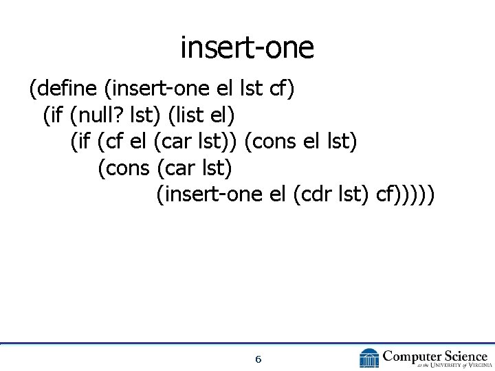 insert-one (define (insert-one el lst cf) (if (null? lst) (list el) (if (cf el