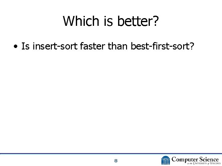 Which is better? • Is insert-sort faster than best-first-sort? 8 