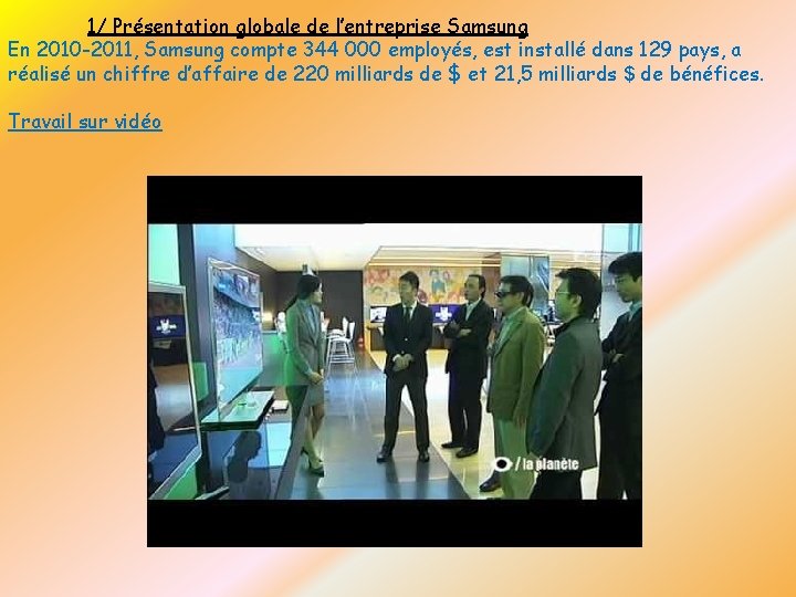 1/ Présentation globale de l’entreprise Samsung En 2010 -2011, Samsung compte 344 000 employés,