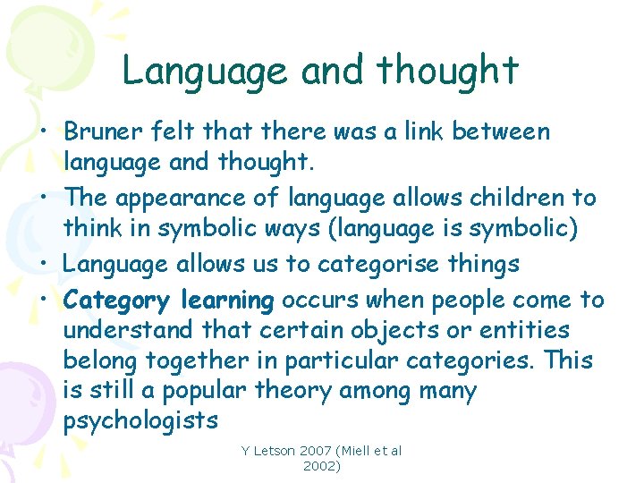 Language and thought • Bruner felt that there was a link between language and