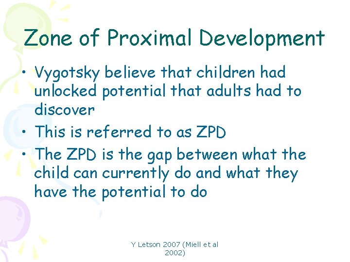 Zone of Proximal Development • Vygotsky believe that children had unlocked potential that adults