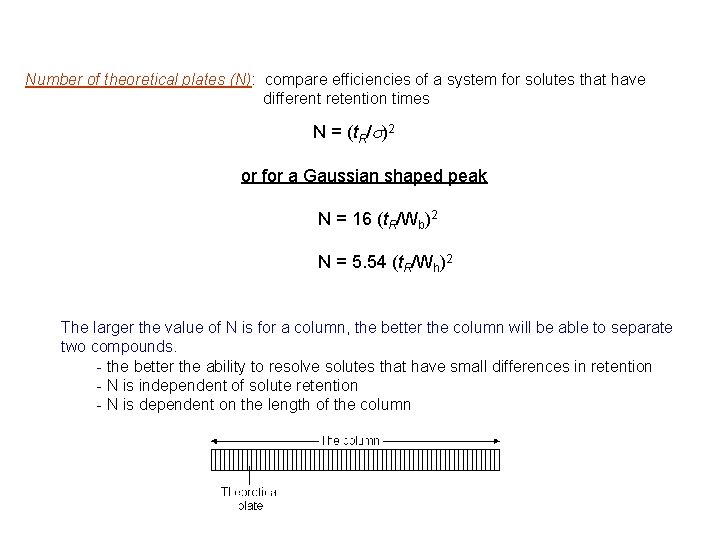Number of theoretical plates (N): compare efficiencies of a system for solutes that have Number of theoretical plates (N): compare efficiencies of a system for solutes that have