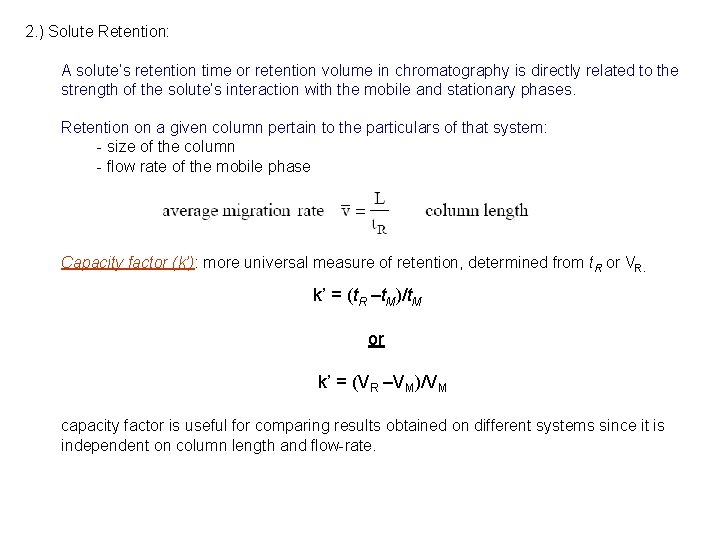 2. ) Solute Retention: A solute’s retention time or retention volume in chromatography is 2. ) Solute Retention: A solute’s retention time or retention volume in chromatography is