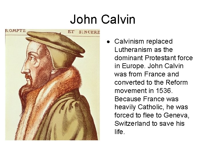 John Calvinism replaced Lutheranism as the dominant Protestant force in Europe. John Calvin was