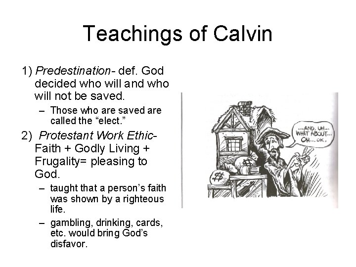 Teachings of Calvin 1) Predestination- def. God decided who will and who will not