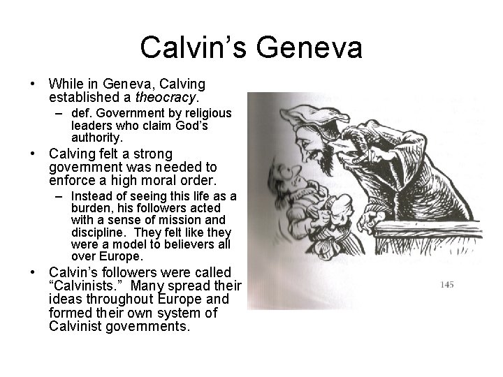 Calvin’s Geneva • While in Geneva, Calving established a theocracy. – def. Government by