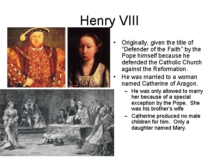 Henry VIII • Originally, given the title of “Defender of the Faith” by the