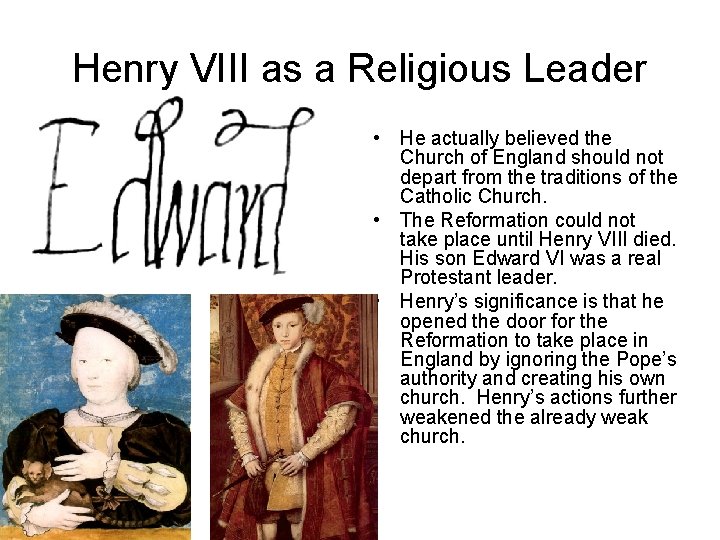 Henry VIII as a Religious Leader • He actually believed the Church of England