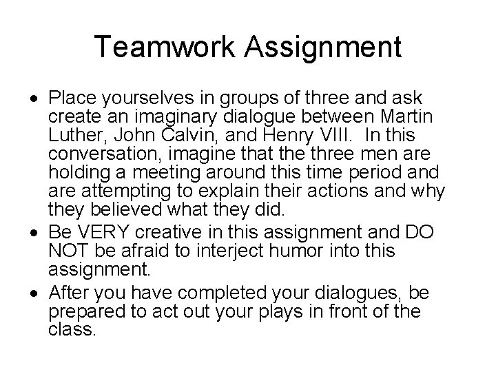 Teamwork Assignment Place yourselves in groups of three and ask create an imaginary dialogue