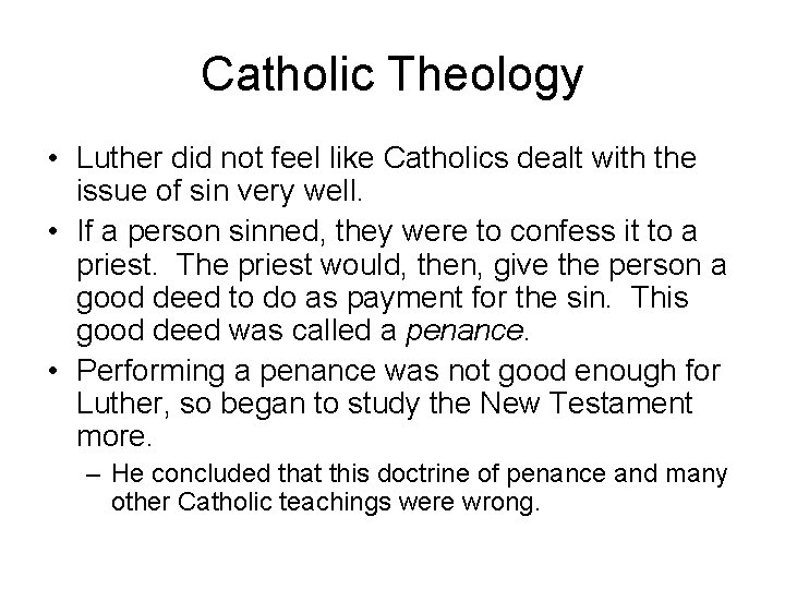 Catholic Theology • Luther did not feel like Catholics dealt with the issue of
