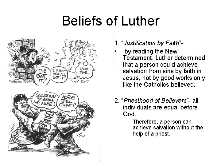 Beliefs of Luther 1. “Justification by Faith” • by reading the New Testament, Luther