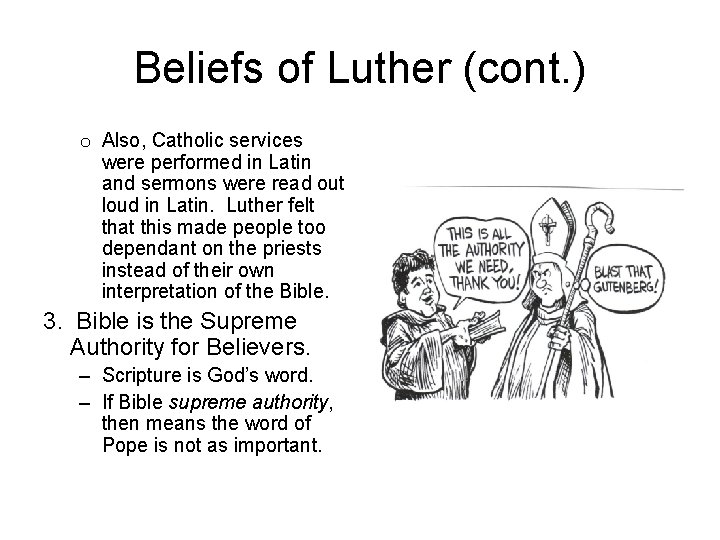 Beliefs of Luther (cont. ) o Also, Catholic services were performed in Latin and