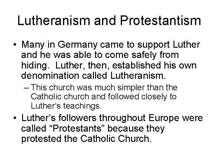 Lutheranism and Protestantism • Many in Germany came to support Luther and he was