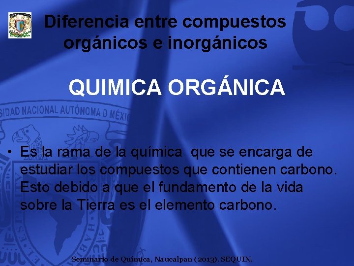 Diferencia entre compuestos orgánicos e inorgánicos QUIMICA ORGÁNICA • Es la rama de la