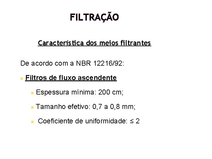 FILTRAÇÃO Característica dos meios filtrantes De acordo com a NBR 12216/92: n Filtros de FILTRAÇÃO Característica dos meios filtrantes De acordo com a NBR 12216/92: n Filtros de