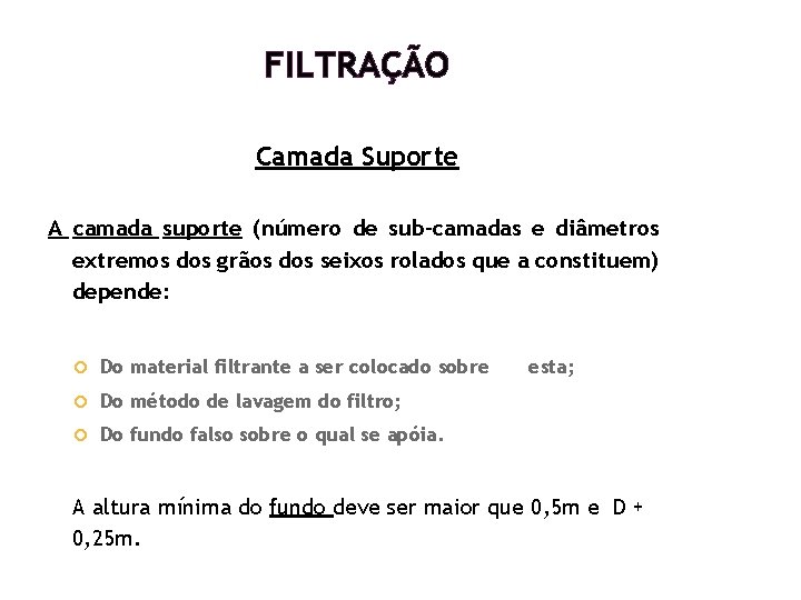 FILTRAÇÃO Camada Suporte A camada suporte (número de sub-camadas e diâmetros extremos dos grãos FILTRAÇÃO Camada Suporte A camada suporte (número de sub-camadas e diâmetros extremos dos grãos