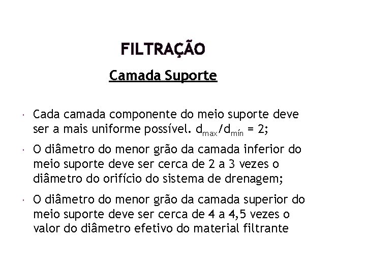 FILTRAÇÃO Camada Suporte Cada camada componente do meio suporte deve ser a mais uniforme FILTRAÇÃO Camada Suporte Cada camada componente do meio suporte deve ser a mais uniforme