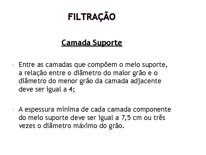 FILTRAÇÃO Camada Suporte Entre as camadas que compõem o meio suporte, a relação entre FILTRAÇÃO Camada Suporte Entre as camadas que compõem o meio suporte, a relação entre