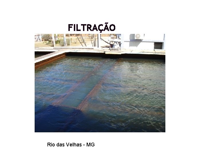 FILTRAÇÃO Rio das Velhas - MG FILTRAÇÃO Rio das Velhas - MG