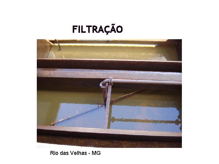 FILTRAÇÃO Rio das Velhas - MG FILTRAÇÃO Rio das Velhas - MG