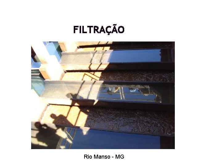 FILTRAÇÃO Rio Manso - MG FILTRAÇÃO Rio Manso - MG