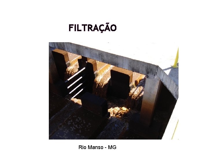 FILTRAÇÃO Rio Manso - MG FILTRAÇÃO Rio Manso - MG