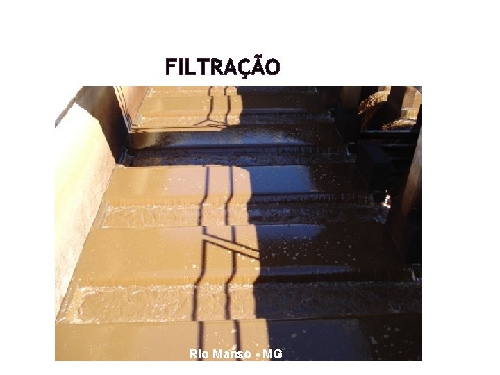 FILTRAÇÃO Rio Manso - MG FILTRAÇÃO Rio Manso - MG