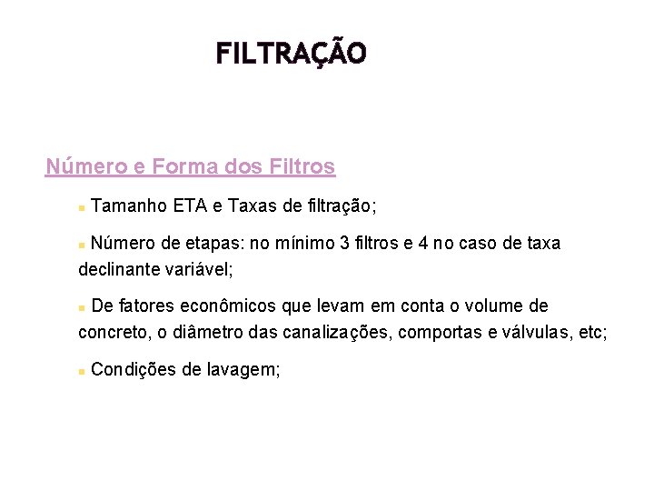 FILTRAÇÃO Número e Forma dos Filtros n Tamanho ETA e Taxas de filtração; Número FILTRAÇÃO Número e Forma dos Filtros n Tamanho ETA e Taxas de filtração; Número