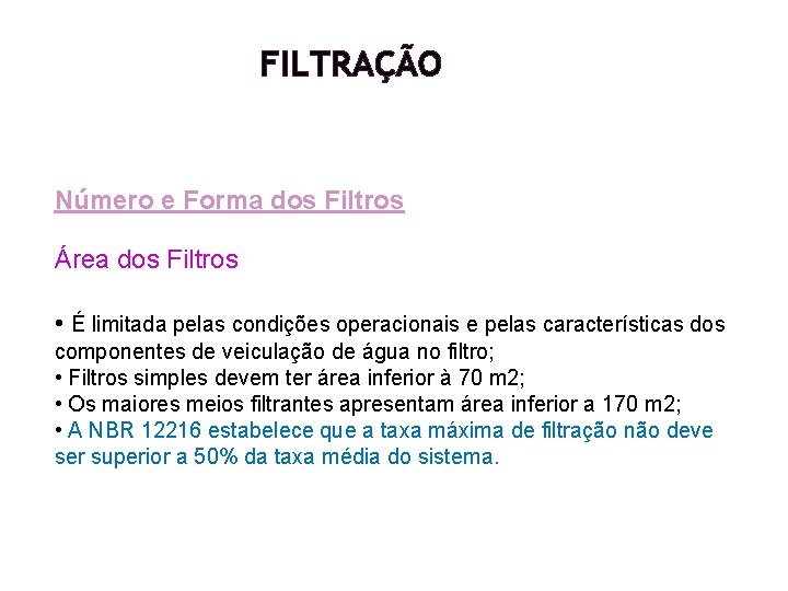 FILTRAÇÃO Número e Forma dos Filtros Área dos Filtros • É limitada pelas condições FILTRAÇÃO Número e Forma dos Filtros Área dos Filtros • É limitada pelas condições