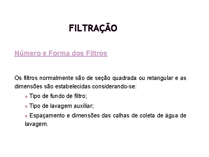 FILTRAÇÃO Número e Forma dos Filtros Os filtros normalmente são de seção quadrada ou FILTRAÇÃO Número e Forma dos Filtros Os filtros normalmente são de seção quadrada ou