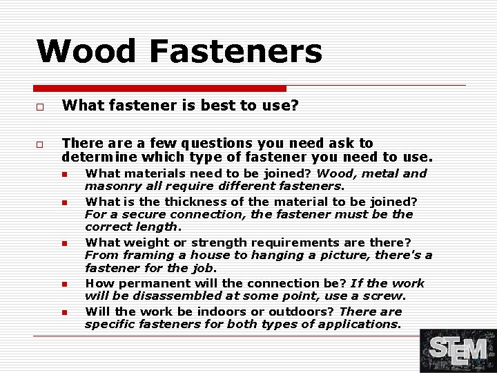 Wood Fasteners o o What fastener is best to use? There a few questions