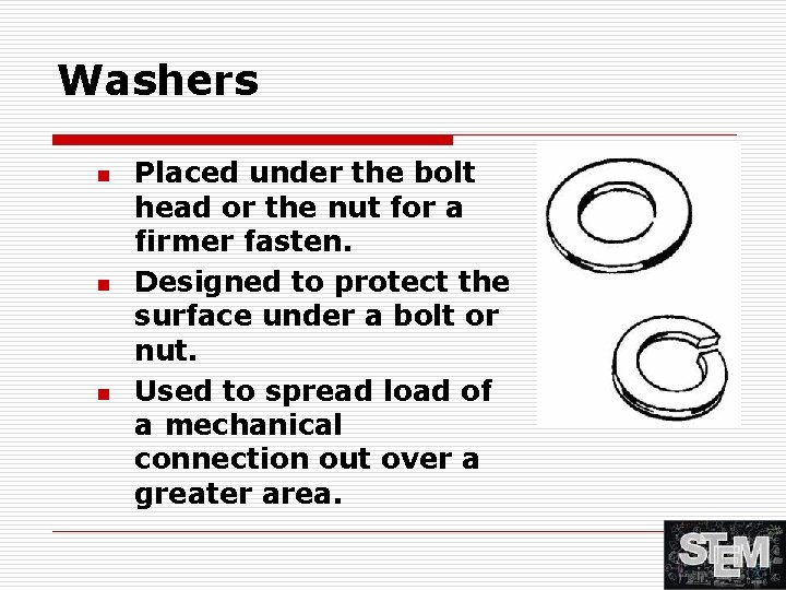 Washers n n n Placed under the bolt head or the nut for a