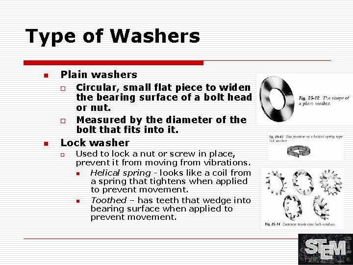 Type of Washers n Plain washers o o n Circular, small flat piece to