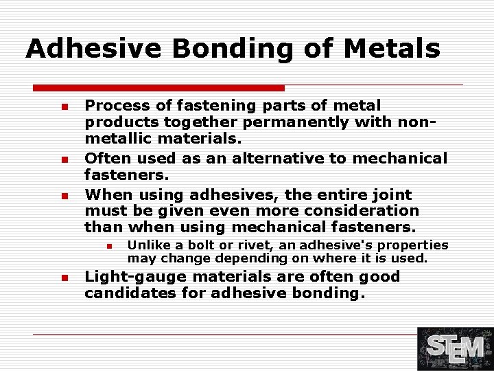 Adhesive Bonding of Metals n n n Process of fastening parts of metal products