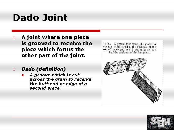Dado Joint o o A joint where one piece is grooved to receive the
