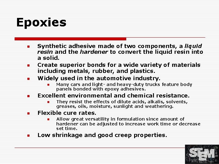 Epoxies n n n Synthetic adhesive made of two components, a liquid resin and