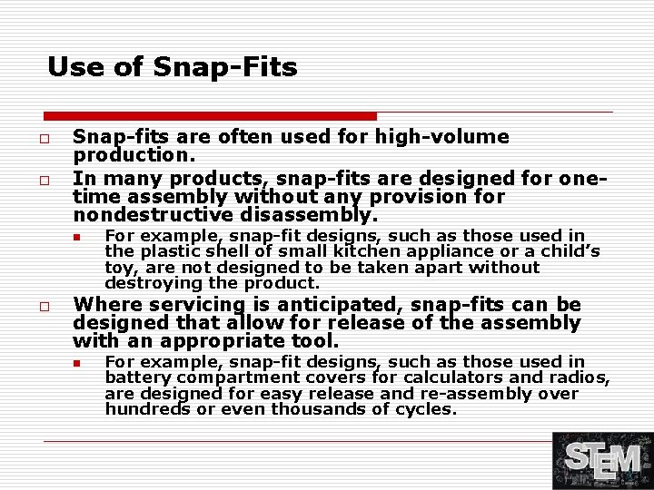 Use of Snap-Fits o o Snap-fits are often used for high-volume production. In many